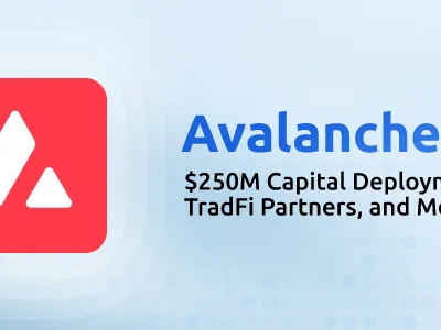 Avalanche押注RWA：秒级结算+定制子网，欲承接传统金融巨头2.5亿美金资产​
