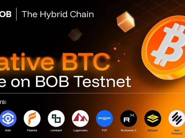 BOB 宣布在BitVM测试网将原生BTC引入DeFi系统，Lombard、Solv Protocol、Fiamma等十